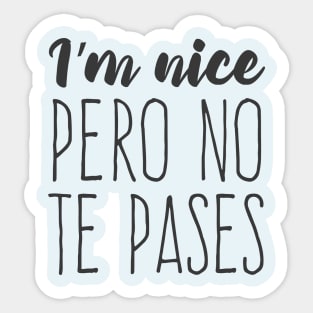 I'm nice, pero no te pases Sticker